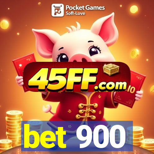 bet 900